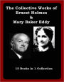 The Collective Works of Ernest Holmes and Mary Baker Eddy