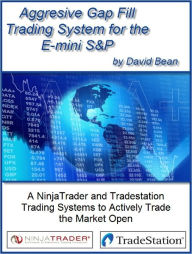Title: Aggressive Gap Fill Trading System to Day Trade the E-mini S&P, Author: David Bean