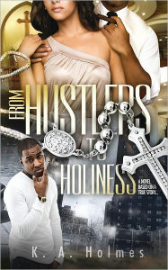 Title: From Hustlers to Holiness, Author: K.A. Holmes