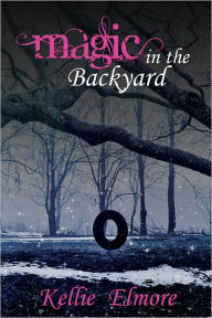 Title: Magic in the Backyard, Author: Kellie Elmore