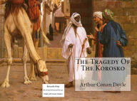 Title: Historical Fiction: The Tragedy of the Korosko(Merlin, dragon, sword, lance, knight, shield, castle, troll, goblin, sorcery, sci-fi, ), Author: Tragedy Doyle