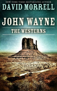 Title: John Wayne: The Westerns, Author: David Morrell