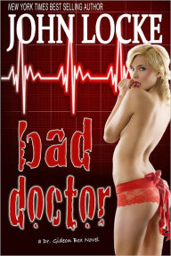 Title: Bad Doctor (Dr. Gideon Box Series #1), Author: John Locke