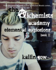 Title: The Alchemists Academy Book 2: Elemental Explosions, Author: Kailin Gow