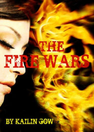 Title: The Fire Wars (A Dystopian Mythology Fiction), Author: Kailin Gow