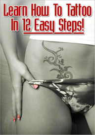 Title: Learn How to Tattoo in 12 Easy Steps, Learn How To Tattoo LIKE A PRO: Step 1-Understanding your Tools, Step 2-Learning the Tattoo Machine,Step 3-Understanding How to Properly Use Needles, Step 4-Learning about Tattoo Inks, Step 5-Getting Organized,more..., Author: D Herren