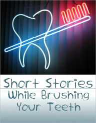 Title: Short Stories While Brushing Your Teeth, Author: Mario Lurig