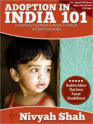 Title: Adoption In India 101: Everything You Need To Know To Adopt A Child From India!, Author: Nivyah Shah