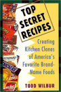 Top Secret Recipes: Creating Kitchen Clones of America’s Favorite Brand Named Foods - Applebee's Baked French Onion Soup, Benihana Ginger Salad Dressing, Boston Market Meatloaf, California Pizza Kitchen Dakota Smashed Pea & Barley Soup, and more...