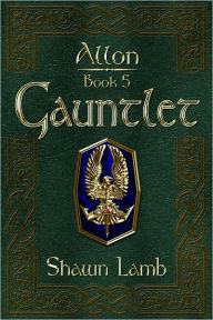 Title: Allon Book 5 - Gauntlet, Author: Shawn Lamb