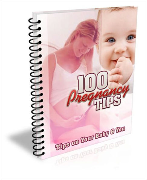 100 Pregnancy Tips - Every Couple Should Know