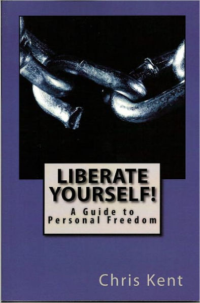 LIBERATE YOURSELF! - A Guide to Personal Freedom