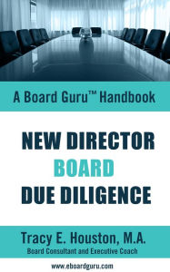 Title: New Director Board Due Diligence, Author: Tracy E. Houston