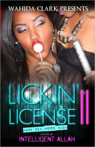 Title: Lickin' License Part 2: More Sex, More Saga, Author: Intelligent Allah