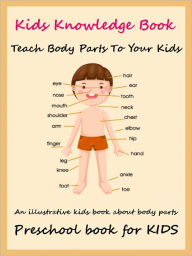 Title: Kids Preschool Knowledge Enhancer : Teach All Body Parts To Your Kids, Author: Megs