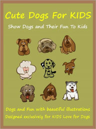 Title: Kids Cute Dogs : The Cute Dog Book For Kids, Author: Megs