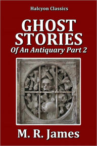 Title: Ghost Stories of an Antiquary Part 2 by M.R. James, Author: M.R. James