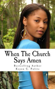 Title: When The Church Says Amen, Author: Keyon Polite