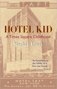 Title: Hotel Kid: A Times Square Childhood, Author: Stephen Lewis