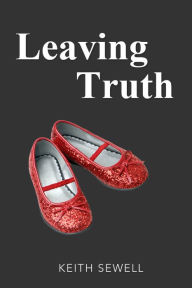 Title: Leaving Truth, Author: Keith Sewell