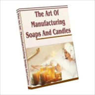 Title: The Art of Manufacturing Soap and Candles, Author: Adolph Ott