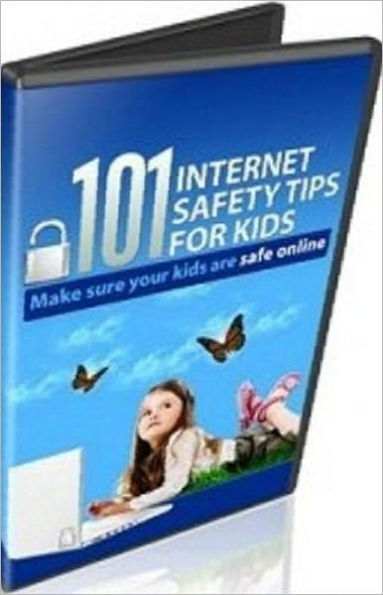 Consumer Guides eBook - 101 Internet Safety Tips For Kids - the majority of these tips into action will indeed have a safer child...