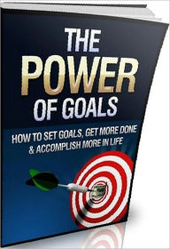 Title: eBook about The Power of Goals - Whether you want to try to do something as simple as lose a few pounds or......., Author: Healthy Tips