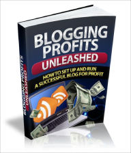 Title: Blogging Profits Unleashed Discover What You Need To Know About Setting Up and Running a Successful and Profitable Blog, Author: Lou Diamond