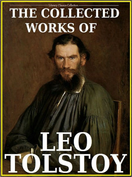 The Collected Works of Leo Tolstoy - Complete Collection