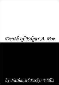 Title: Death of Edgar A. Poe, Author: Nathaniel Parker Willis