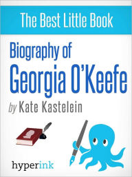 Title: Biography of Georgia O'Keefe, Author: Kate Kastelein