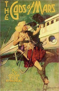 Title: The Gods Of Mars: An Adventure/Scince Fiction Classic By Edgar Rice Burroughs! AAA+++, Author: Edgar Rice Burroughs