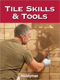 Title: Tile Skills & Tools, Author: Family Handyman