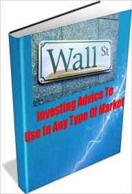 Title: Investing Advice To Use In Any Type Of Market, Author: Linda Ricker