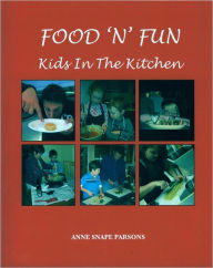 Title: Food 'N' Fun: Kids in the Kitchen, Author: Anne Parsons