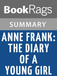 Title: Anne Frank: The Diary of a Young Girl by Anne Frank; translated by B. M. Mooyaart-Doubleday Summary & Study Guide, Author: BookRags