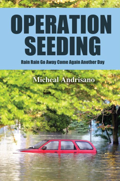 Operation Seeding: Rain Rain Go Away Come Again Another Day