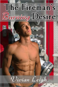 Title: The Fireman's Burning Desire, Author: Vivian Leigh