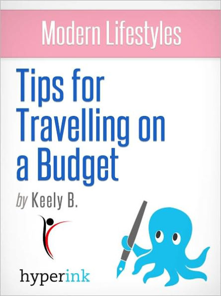 Modern Lifestyles: Tips for Travelling on a Budget