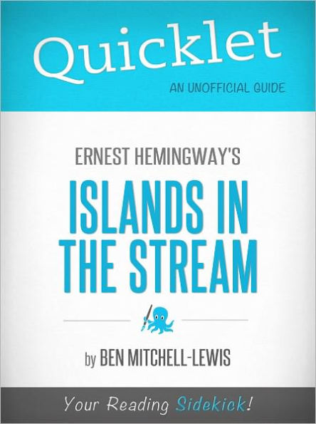 Quicklet on Ernest Hemingway's Islands in the Stream (Cliffsnotes-Like Book Summary & Commentary)