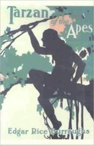 Title: Tarzan Of The Apes: An Adventure, Fiction and Literature Classic By Edgar Rice Burroughs! AAA+++, Author: Edgar Rice Burroughs