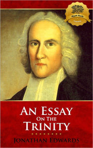 Title: An Unpublished Essay on the Trinity - Enhanced, Author: Jonathan Edwards