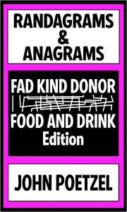 Title: Randagrams and Anagrams - Food and Drink Edition Brain Teasers, Author: John Poetzel