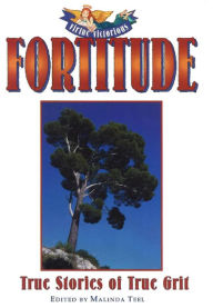 Title: Fortitude, True Stories of True Grit, Author: Malinda Teel