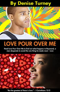 Title: Love Pour Over Me, Author: Denise Turney