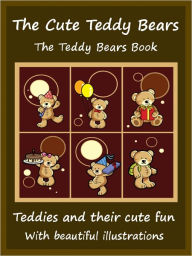 Title: Kids Cute Teddy Bears : The Cute Teddy Bears, Author: Megs