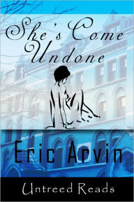 Title: She's Come Undone, Author: Eric Arvin