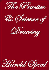 Title: The Practice And Science Of Drawing, Author: Harold Speed