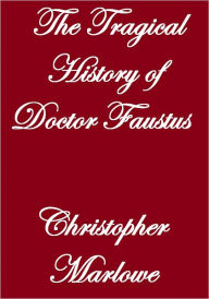 Title: THE TRAGICAL HISTORY OF DOCTOR FAUSTUS, Author: Christopher Marlowe