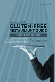 Title: The Essential Gluten Free Restaurant Guide - Northeast Edition, Author: Triumph Dining